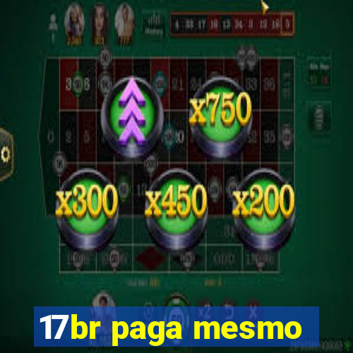 17br paga mesmo